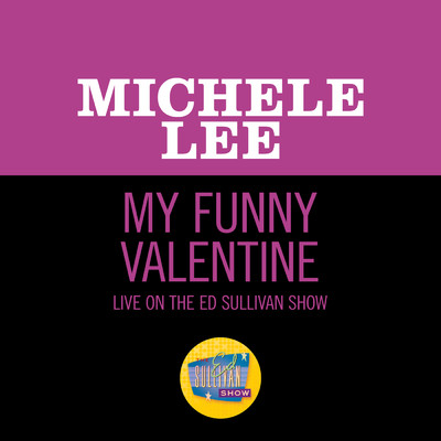 My Funny Valentine (Live On The Ed Sullivan Show, February 4, 1968)/Michele Lee