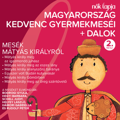 Magyarorszag Kedvenc Gyermekmesei + Dalok 2 (Mesek Matyas Kiralyrol)/Various Artists
