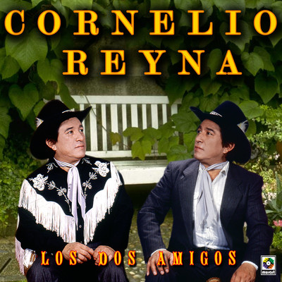 Los Dos Amigos/Cornelio Reyna