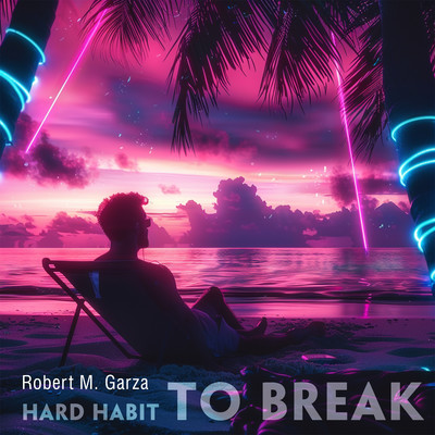 Hard Habit To Break/Robert M. Garza