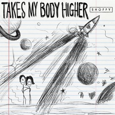 Takes My Body Higher (feat. Lincoln Jesser)/Shoffy