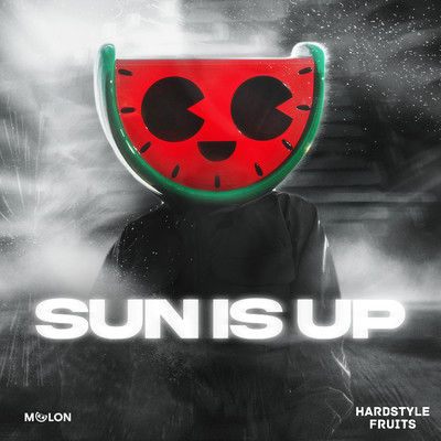 Sun Is Up/MELON & Hardstyle Fruits Music