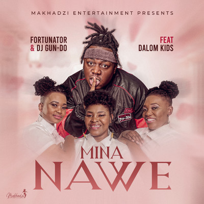 Mina Nawe (feat. Dalom Kids & DJ Gun Do SA)/Fortunator