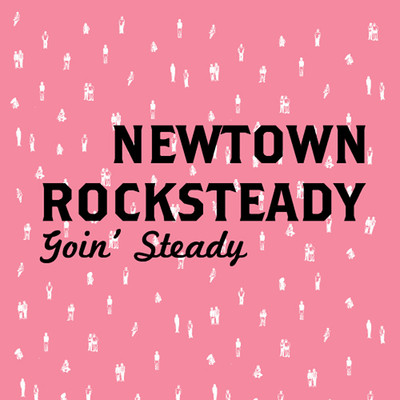 アルバム/Goin' Steady/Newtown Rocksteady