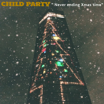 シングル/Never ending Xmas time/CHILD PARTY