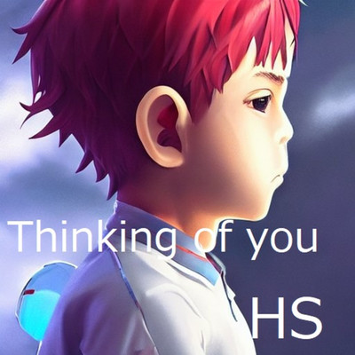 Thinking of you/HS