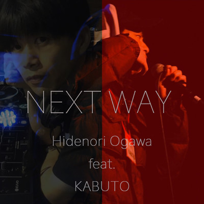 NEXT WAY/Hidenori Ogawa feat. KABUTO
