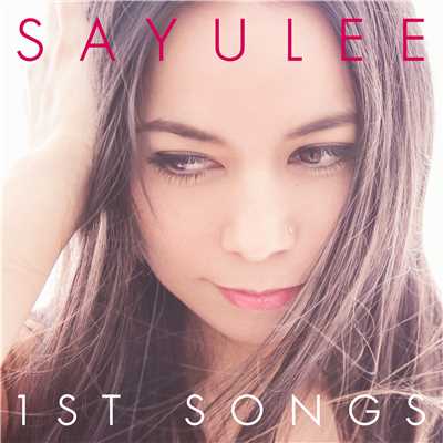 1st Songs/Sayulee