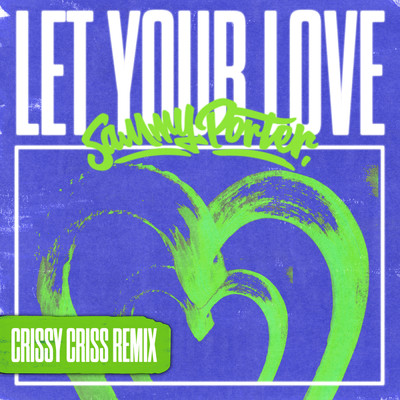 シングル/Let Your Love (Crissy Criss Remix)/Sammy Porter