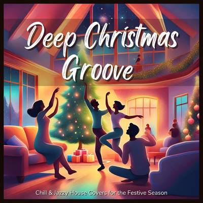 Deep Christmas Groove - Chill & Jazzy House Covers for the Festive Season(Chill Groove Ver.)/Cafe lounge Christmas／Stella Sol／Jacky Lounge