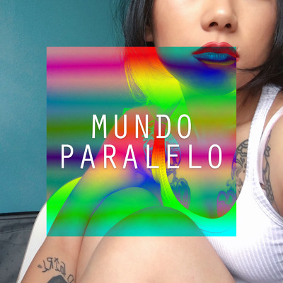 シングル/Mundo Paralelo (feat. 心之助)/MoNa a.k.a Sad Girl