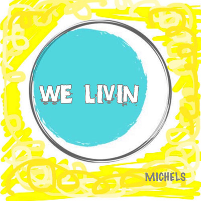 シングル/We livin/MICHELS