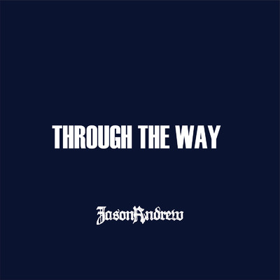 Through the way/JasonAndrew