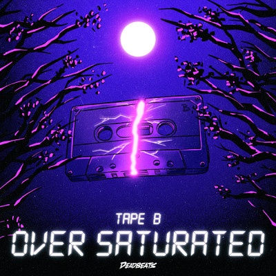 Over Saturated/Tape B