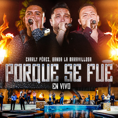 Porque Se Fue (En Vivo)/Charly Perez／Banda La Maravillosa