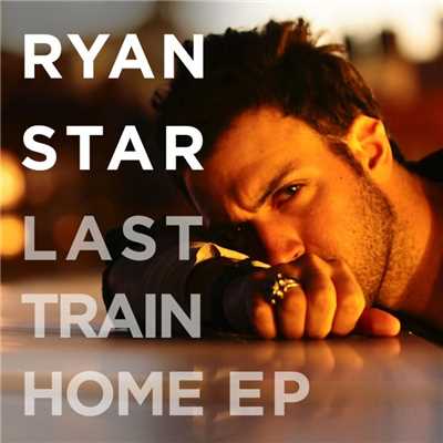 アルバム/Last Train Home EP/Ryan Star