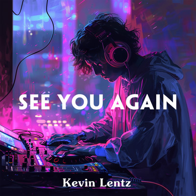 See You Again/Kevin Lentz