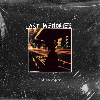 Lost Memories/Tilda Lagerqvist