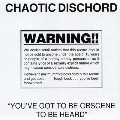 アルバム/You've Got To Be Obscene To Be Heard/Chaotic Dischord