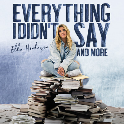 アルバム/Everything I Didn't Say And More/Ella Henderson