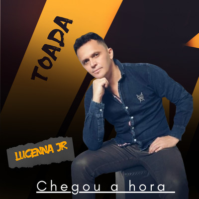 Chegou a Hora (Toada)/Lucenna Jr