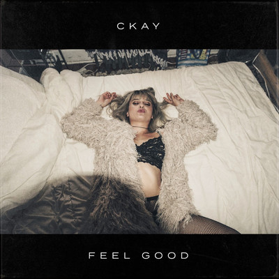 Feel Good/CKAY