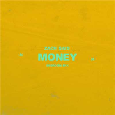 シングル/Money (Bedroom Mix)/Zach Said