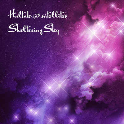 アルバム/Sheltering Sky/Haltak @ satellites