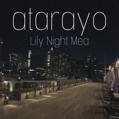 atarayo/Lily Night Mea