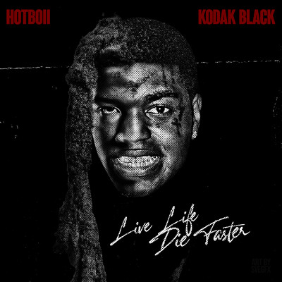 シングル/Live Life Die Faster (Clean)/Hotboii／Kodak Black