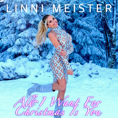 All I Want For Christmas Is You/Linni Meister