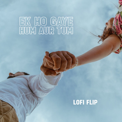 Ek Ho Gaye Hum Aur Tum (Lofi Flip)/Remo Fernandes／VIBIE