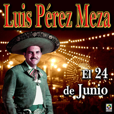 El Veinticuatro De Junio (featuring Banda Los Sirolas de Culiacan)/Luis Perez Meza