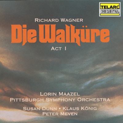 Wagner: Die Walkure, WWV 86B, Act I/ロリン・マゼール／ピッツバーグ交響楽団／スーザン・ダン／Klaus Konig／ピーター・メーヴェン