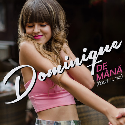 シングル/De mana (featuring Lino)/Dominique