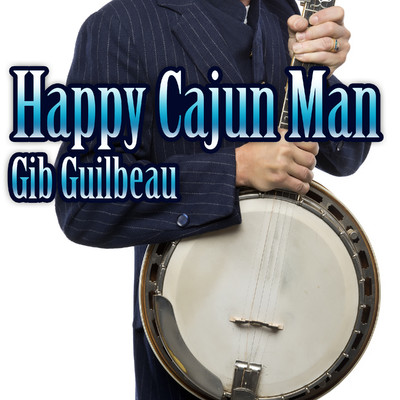 アルバム/Happy Cajun Man/Gib Guilbeau