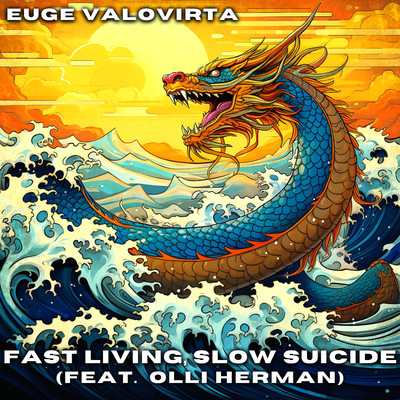 Fast Living, Slow Suicide (feat. Olli Herman)/Euge Valovirta