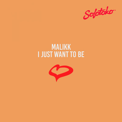 I Just Want to Be/Malikk