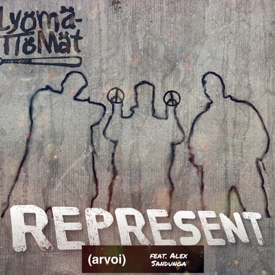 Represent (arvoi) [feat. Alex Sandunga]/Lyomattomat