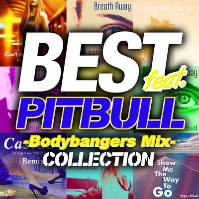 アルバム/BEST feat. PITBULL COLLECTION -Bodybangers Mix-/Various Artists