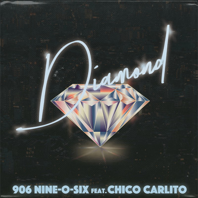 Diamond (feat. CHICO CARLITO)/906 ／ Nine-O-Six