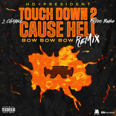 Touch Down 2 Cause Hell (Bow Bow Bow) (Explicit) (featuring Fredo Bang／Remix)/Hd4president／2チェインズ