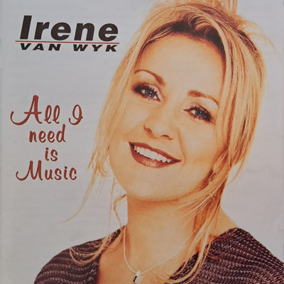 All I Need Is Music/Irene Van Wyk