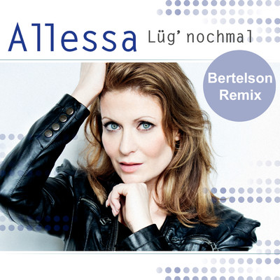 Lug nochmal (Bertelson Remix)/Allessa