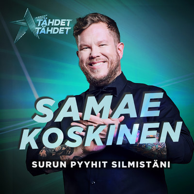 Surun Pyyhit Silmistani (Tahdet, tahdet kausi 5)/Samae Koskinen