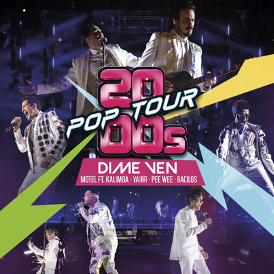 Dime Ven (featuring Bacilos, Kalimba, Yahir, Pee Wee／En Vivo)/2000s POP TOUR／Motel
