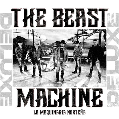 The Beast Machine (Explicit) (Deluxe)/La Maquinaria Nortena