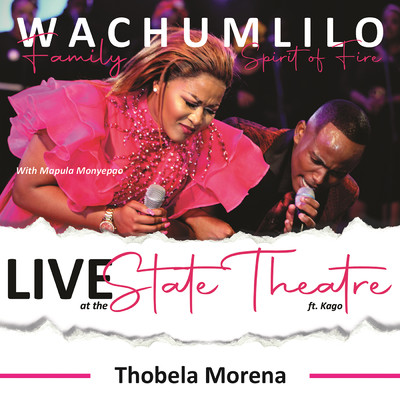 Thobela Morena (feat. Mapula Monyepao, Kago Molefe) (Live At The State Theatre)/Wachumlilo Family's Spirit of Fire