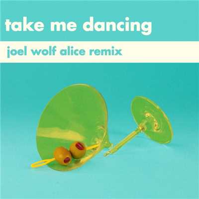 Take Me Dancing (Joel Wolf Alice Remix)/Will Joseph Cook