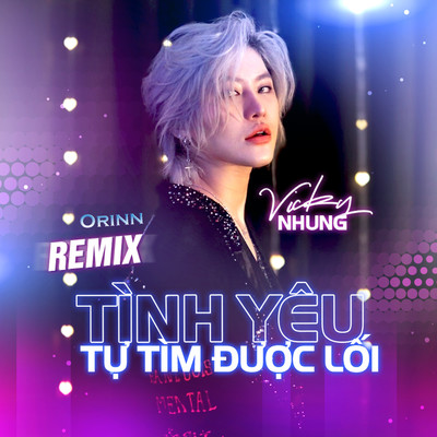 Tinh Yeu Tu Tim Duoc Loi (Orinn Remix)/Vicky Nhung